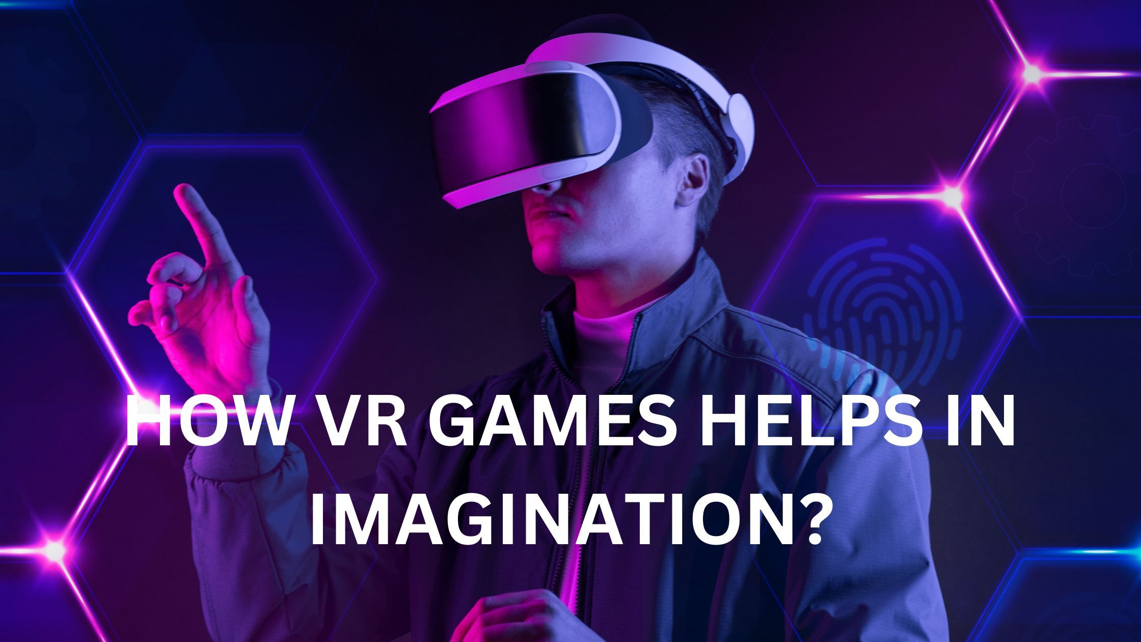 HOW VR GAMES HELPS IN IMAGINATION